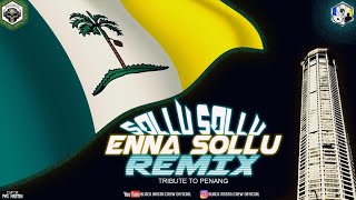 Sollu Sollu Enna Sollu Remix  Black Rasta Crew  Gtown Creation Tribute To Penang [upl. by Mond]