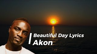 Akon  Beautiful Day Lyrics [upl. by Edeline]