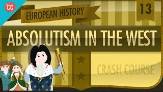 Absolute Monarchy Crash Course European History 13 [upl. by Akiemat]