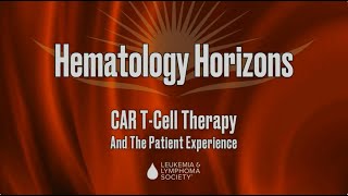 CAR TCell Therapy and the Patient Experience [upl. by Fujio70]