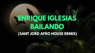 Enrique Iglesias  quotBailandoquot Sant Jord Afro House Remix [upl. by Amarillas]