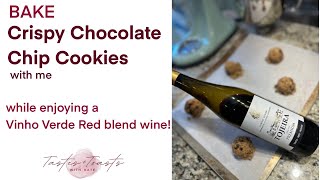 Crispy Chocolate Chip Cookies amp Vinho Verde Red Blend [upl. by Akemot]