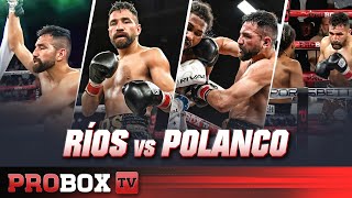 FULL FIGHT RONNY RIOS VS NICOLAS POLANCO  ProBoxTV [upl. by Ronna]