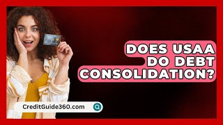 Does USAA Do Debt Consolidation  CreditGuide360com [upl. by Claudian]