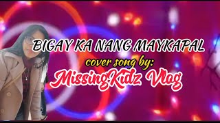 BIGAY KA NANG MAYKAPALFEMALE VERSION KARAOKEcover song by missingkidzvlog [upl. by Breed741]