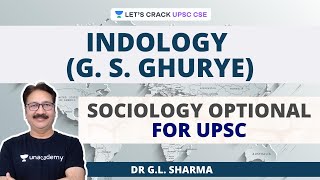 Indology GS Ghurye  Sociology Optional for UPSC CSEIAS  Dr GL Sharma [upl. by Jeremie]