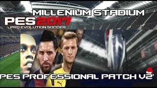 PES 2017  PC  PES PROFESSIONAL PATCH V 2  ESTADIOS DE LA FINAL DE UCL Y UEL BARCELONA LEGENDS [upl. by Avir815]