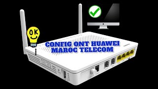 configuration routeur fibre optique Huawei Maroc Telecom IAM testée 100 [upl. by Margette398]