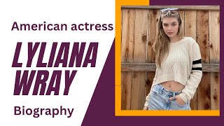 Lyliana wray  American actress  Biography  Age Height size Net worth wiki  fashion model [upl. by Enilesoj]