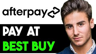 HOW TO PAY WITH AFTERPAY ON BEST BUY 2024 FULL GUIDE [upl. by Kyriako]