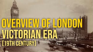 A Brief History Of London In The Victorian Era 19th Century [upl. by Noscire]