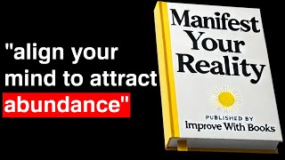 Manifest Your Reality How to Align Your Mind and Actions to Attract Abundance  Audiobook [upl. by Mun]