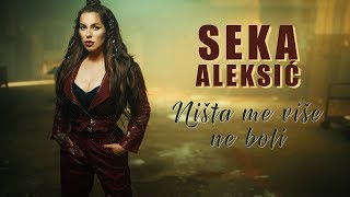 SEKA ALEKSIC  NISTA ME VISE NE BOLI OFFICIAL VIDEO 2019 [upl. by Nnylaehs149]