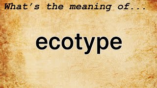 Ecotype Meaning  Definition of Ecotype [upl. by Assel]