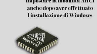 Impostare la modalità AHCI anche dopo aver effettuato linstallazione di Windows [upl. by Yajet330]