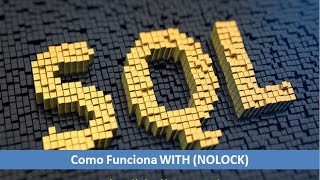 Como funciona With NoLock How Using NOLOCK TSQL [upl. by Elocel]