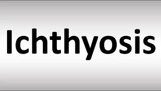 How to Pronounce Ichthyosis [upl. by Epolulot]