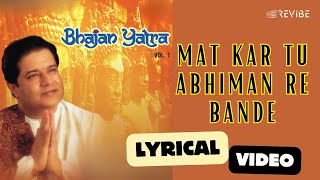 Mat Kar Tu Abhiman Re Bande Official Lyric Video  Anup Jalota  Bhajans [upl. by Hagar260]