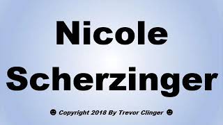 How To Pronounce Nicole Scherzinger Correctly [upl. by Marijo]