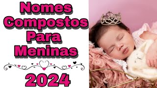 NOMES COMPOSTOS FEMININOS 2024 [upl. by Attenat]