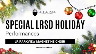 Spectacular Holiday Performances  LR Parkview Choir [upl. by Alasteir]