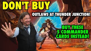 Dont Buy Outlaws Of Thunder Junction Buy These 5 Commander Singles Instead  Magic The Gathering [upl. by Bhayani860]