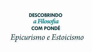 Descobrindo a Filosofia com Pondé  Ep06 Epicurismo e Estoicismo [upl. by Nico]