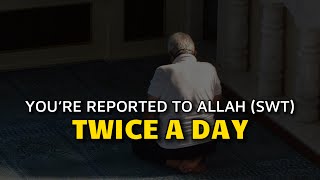 You’re reported to Allah SWT twice a day💗 [upl. by Llennor]