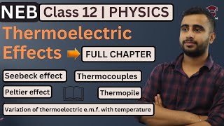 Thermoelectric Effects  Seebeck Effect Peltier Effect  Class 12 Physics Chapter 15  NEB [upl. by Treboh]