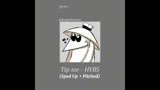 Tip toe  HYBS sped up  pitched [upl. by Namyaw]