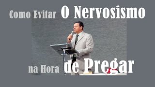 Como Evitar Nervosismo na Hora de Pregar [upl. by Nerty195]