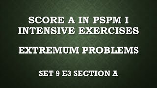 Extremum Problems SM015 SET9 E3 Section AScore A in PSPM I [upl. by Nodnart]