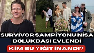 Survivor Şampiyonu Nisa Bölükbaşı Evlendi Kim Bu Yiğit İnandı magazin [upl. by Ewens]