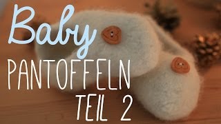 Stricken fürs Baby  Filzpantoffeln Teil 2 VERLOSUNG [upl. by Eiralav]