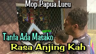 MOP PAPUA  CERITA LUCU TERBARU MASAKO RASA ANJING [upl. by Ullman815]