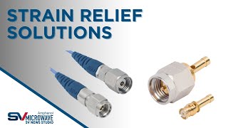 Strain Relief Solutions  SV Microwave [upl. by Sacken793]