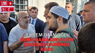 Ekrem İmamoğlu Cuma Namazını Fatih Şehzade Camiinde Kıldı Namaz çıkışı kurtarın bizi sözleri vardı [upl. by Assenev]