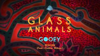 Glass Animals  Gooey Rework feat Chester Watson [upl. by Etnohs]