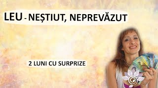 LEU  Neștiut  Neprevăzut 2 luni de acum TAROT  Zodii de FOC  Horoscopp [upl. by Burk]