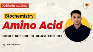 Amino Acid  Biochemistry  Pranav Kumar  CSIR NET  GATE  ICMR  IIT JAM  Pathfinder Academy [upl. by Him]