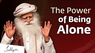 The Power of Being Alone  Sadhguru Jaggi Vasudev [upl. by Akinnej551]