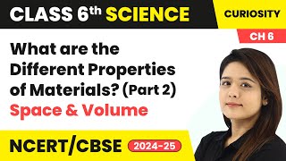 Properties of Materials Part  2 Space amp Volume  Class 6 Science Chapter 6  CBSE 202425 [upl. by Cassady]