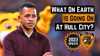 What On Earth Is Going On At Hull City 2023 Update [upl. by Anonyw]