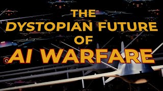 The Dystopian Future of AI Warfare [upl. by Beltran247]