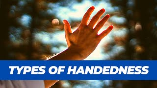 Handedness  Types of Handedness [upl. by Malynda]