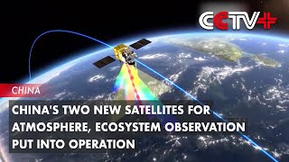 Chinas Two New Satellites for Atmosphere Ecosystem Observation Put into Operation [upl. by Eladnar]