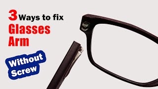 How to fix glasses arm without screw  3 ways to fix glasses arm [upl. by Lewan638]