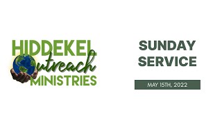 Hiddekel Outreach Ministries Sunday Service May 15th 2022 [upl. by Anirres147]