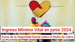 Ingreso Mínimo Vital en junio 2024 Aviso de la Seguridad Social sobre la fecha de cobro [upl. by Kylie]