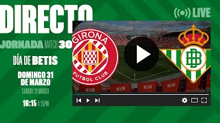 🚨 DIRECTO  Girona FC  Real Betis ⚽💚  VÍVELO CON NOSOTROS [upl. by Lednam]